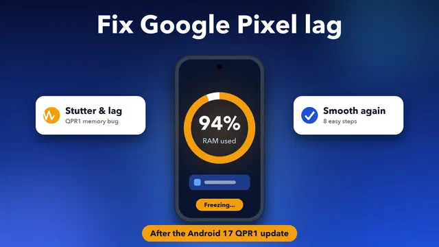 How to fix Google Pixel lag after the Android 17 QPR1 update